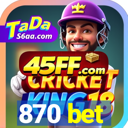 870 bet